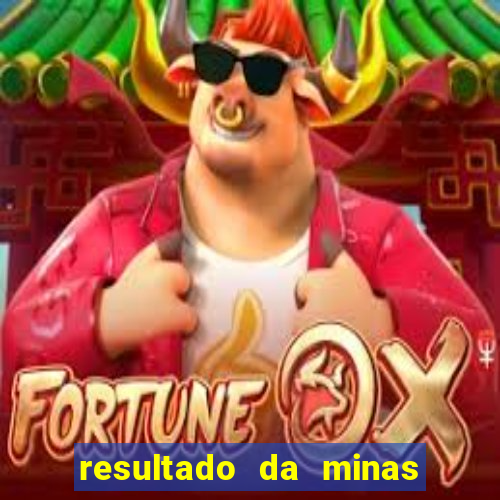 resultado da minas cap de hoje